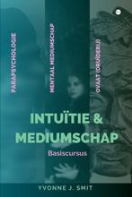 Intuïtie & Mediumschap 9789464898996 Yvonne J. Smit, Verzenden, Gelezen, Yvonne J. Smit