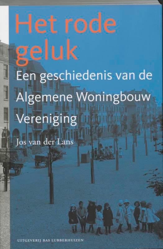 Het Rode Geluk 9789059371989 J. van der Lans, Boeken, Kunst en Cultuur | Architectuur, Zo goed als nieuw, Verzenden