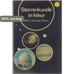 Sterrenkunde in kleur 9789022610923 Peter Lancaster Brown, Boeken, Verzenden, Gelezen, Peter Lancaster Brown