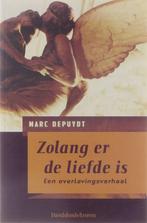 Zolang er de liefde is : een overlevingsverhaal Marc Depuydt, Boeken, Gelezen, Marc Depuydt, Verzenden