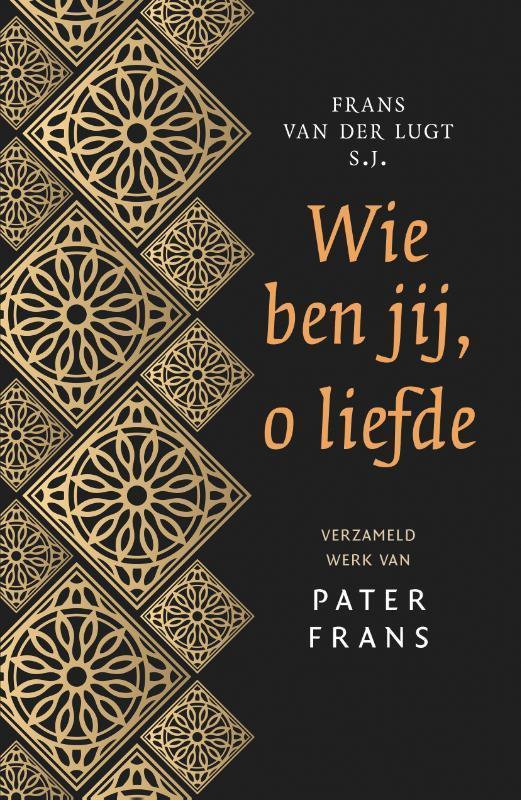 Wie ben jij, o liefde 9789043529877 Frans van der Lugt, Boeken, Godsdienst en Theologie, Zo goed als nieuw, Verzenden