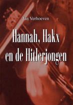 Hannah, Hakx En De Hitlerjongen 9789071460159 Jan Verhoeven, Boeken, Geschiedenis | Vaderland, Gelezen, Jan Verhoeven, Verzenden