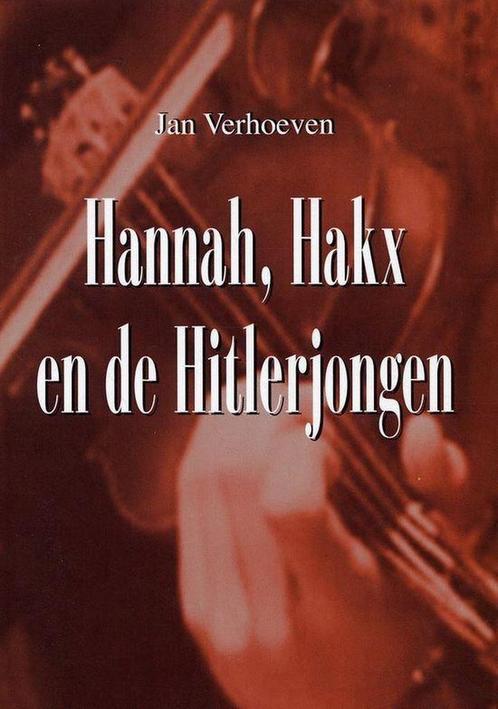 Hannah, Hakx En De Hitlerjongen 9789071460159 Jan Verhoeven, Boeken, Geschiedenis | Vaderland, Gelezen, Verzenden