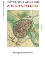 Historische atlas van Amersfoort 9789460044472, Boeken, Geschiedenis | Stad en Regio, Gelezen, Jaap Evert Abrahamse, Verzenden