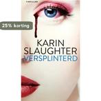 Versplinterd 9789034739056 Karin Slaughter, Boeken, Verzenden, Gelezen, Karin Slaughter