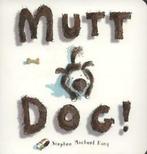 Mutt dog by Stephen Michael King (Board book), Boeken, Gelezen, Stephen Michael King, Verzenden