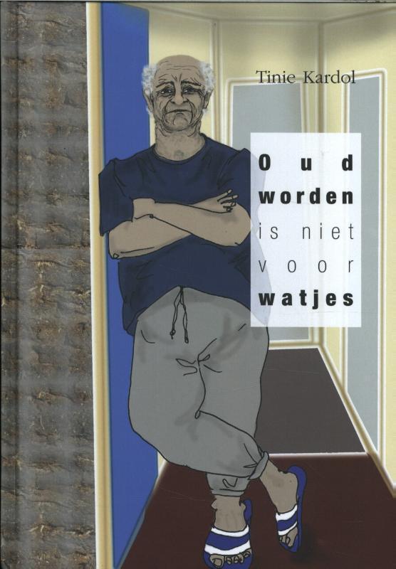 Oud worden is niet voor watjes 9789082793901 Tinie Kardol, Boeken, Literatuur, Zo goed als nieuw, Verzenden