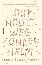 Loop nooit weg zonder helm 9789046825501 Camille Bordas, Boeken, Verzenden, Gelezen, Camille Bordas