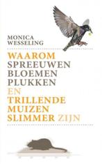 Waarom spreeuwen bloemen plukken en trillende muizen slimmer, Verzenden, Zo goed als nieuw, Monica Wesseling