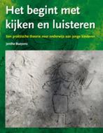 Het begint met kijken en luisteren 9789088501388, Boeken, Verzenden, Zo goed als nieuw