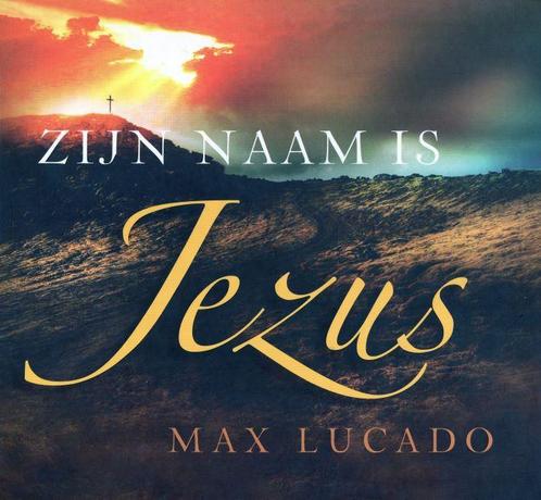 Zijn naam is Jezus - Max Lucado - 9789029719858 - Hardcover, Boeken, Godsdienst en Theologie, Verzenden