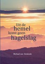 Uit de hemel komt geen hagelslag 9789492421333, Boeken, Gelezen, Michael van Oostende, Verzenden