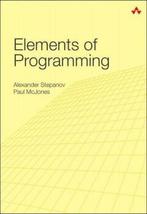 Elements of Programming 9780321635372 Stepanov Alexander, Boeken, Verzenden, Zo goed als nieuw, Stepanov Alexander