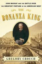 The Bonanza King 9781501108198 Gregory Crouch, Boeken, Verzenden, Zo goed als nieuw, Gregory Crouch