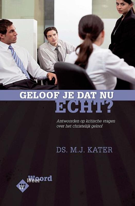 Geloof je dat nu echt? 9789033630309 M.J. Kater, Boeken, Godsdienst en Theologie, Zo goed als nieuw, Verzenden