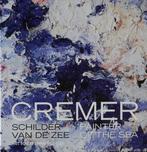 Cremer schilder van de zee 9789491525001 Jan Cremer, Verzenden, Zo goed als nieuw, Jan Cremer