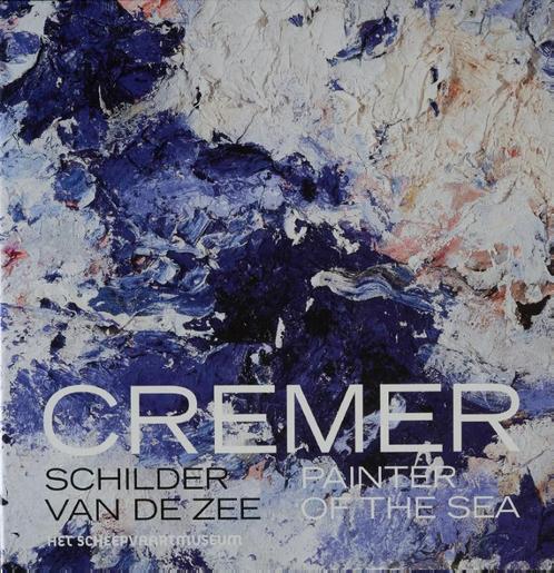 Cremer schilder van de zee 9789491525001 Jan Cremer, Boeken, Kunst en Cultuur | Beeldend, Zo goed als nieuw, Verzenden