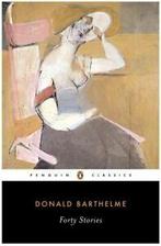 Penguin classics: Forty stories by Donald Barthelme, Gelezen, Verzenden