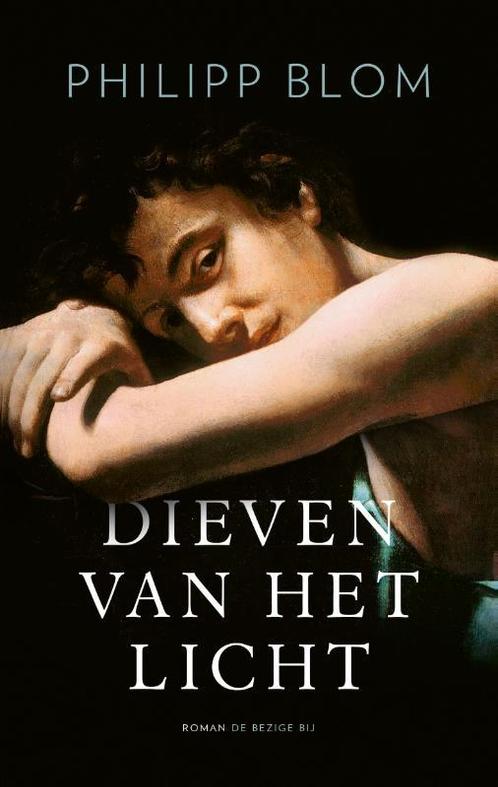 Dieven van het licht 9789403108926 Philipp Blom, Boeken, Overige Boeken, Zo goed als nieuw, Verzenden