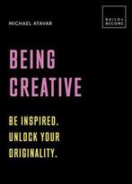 Being Creative 9781781317181 Michael Atavar, Boeken, Verzenden, Zo goed als nieuw, Michael Atavar