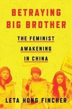 Betraying Big Brother 9781786633644 Leta Hong Fincher, Verzenden, Gelezen, Leta Hong Fincher