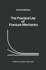 The Practical Use of Fracture Mechanics. Broek, D.   New.=, D. Broek, Zo goed als nieuw, Verzenden