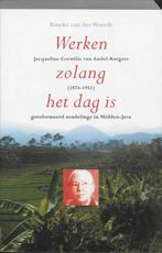 Werken zolang het dag is 9789043508209 R. van der Woerdt, Verzenden, Gelezen, R. van der Woerdt