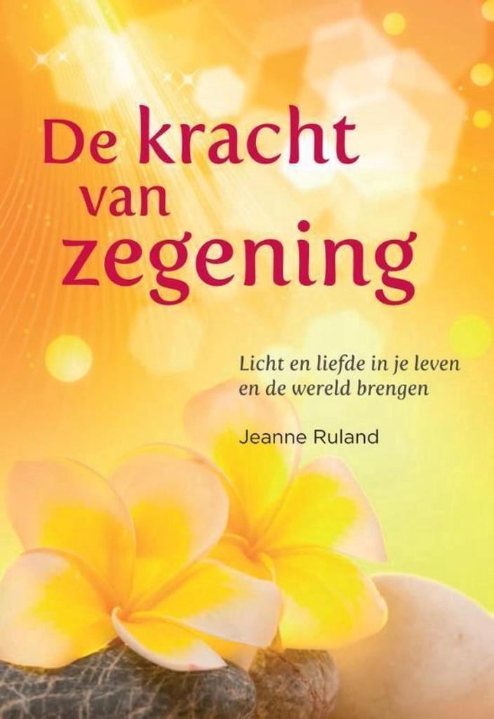 De kracht van zegening 9789460151538 Jeanne Ruland, Boeken, Esoterie en Spiritualiteit, Gelezen, Verzenden