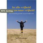 In alle vrijheid zoeken naar vrijheid 9789089545800, Boeken, Verzenden, Gelezen, Jan A. Boeijenga