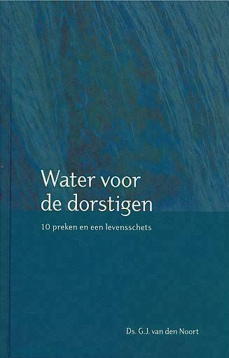 G.J. van den Noort, Water voor de dorstigen, Boeken, Godsdienst en Theologie, Christendom | Protestants, Nieuw, Ophalen of Verzenden