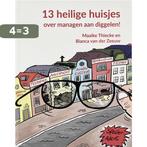 13 Heilige huisjes over managen aan diggelen! 9789490969110, Boeken, Verzenden, Zo goed als nieuw, Maaike Thiecke