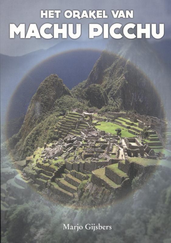 Het orakel van Machu Picchu 9789081553308 Marjo Gijsbers, Boeken, Literatuur, Zo goed als nieuw, Verzenden