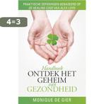 Ontdek het geheim van gezondheid 9789024569908, Verzenden, Zo goed als nieuw, Monique de Gier