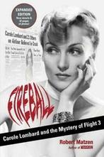 Fireball: Carole Lombard and the Mystery of Flight 3. Matzen, Robert Matzen, Zo goed als nieuw, Verzenden