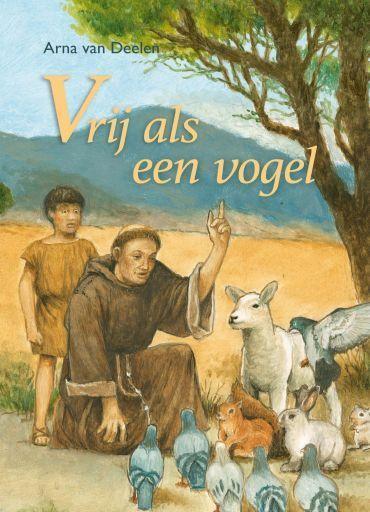 Arna van Deelen, Vrij als een vogel - Franciscus van Assisi, Boeken, Kinderboeken | Jeugd | 10 tot 12 jaar, Nieuw, Non-fictie