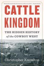 Cattle Kingdom: The Hidden History of the Cowboy West, Boeken, Verzenden, Zo goed als nieuw, Christopher Knowlton