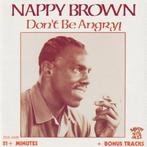 cd - Nappy Brown - Dont Be Angry!, Verzenden, Zo goed als nieuw