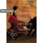 De dertig dagen van Sint Isidoor 9789045701417, Verzenden, Zo goed als nieuw, H.M. van den Brink