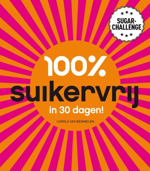 100% suikervrij in 30 dagen / 100% suikervrij 9789000322411, Boeken, Kookboeken, Zo goed als nieuw, Verzenden