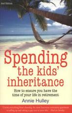 Spending the kids inheritance: how to ensure you have the, Boeken, Taal | Engels, Gelezen, Annie Hulley, Verzenden