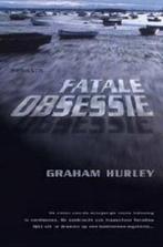 Fatale Obsessie 9789044702439 Graham Hurley, Gelezen, Graham Hurley, Verzenden