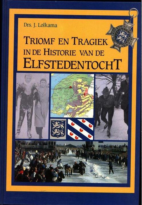 Triomf tragiek in hist. elfstedentocht 9789061354154 Lolkama, Boeken, Sportboeken, Gelezen, Verzenden