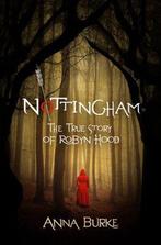 Nottingham: The True Story of Robyn Hood 9781612941653, Verzenden, Zo goed als nieuw, Anna Burke