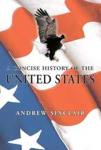 A Concise History of the USA 9781848683860 Andrew Sinclair, Gelezen, Andrew Sinclair, Verzenden