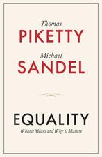 Equality |  NIEUW | Piketty, Thomas (Paris School Of Economi, Boeken, Ophalen of Verzenden, Nieuw, Piketty, Thomas (Paris School Of Economics / Sandel, Michael J.