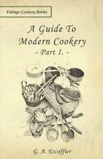 A Guide to Modern Cookery - Part I. Escoffier, A.   ., Boeken, Escoffier, G. A., Zo goed als nieuw, Verzenden