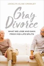 Gray Divorce 9780520295322 Jocelyn Elise Crowley, Verzenden, Zo goed als nieuw, Jocelyn Elise Crowley