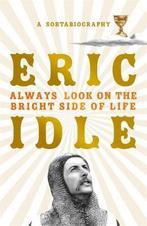 Always Look on the Bright Side of Life 9781474610278, Verzenden, Zo goed als nieuw, Eric Idle