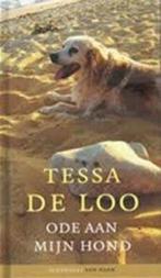 Ode aan mijn hond 9789085643579 Tessa de Loo, Boeken, Overige Boeken, Gelezen, Tessa de Loo, Verzenden