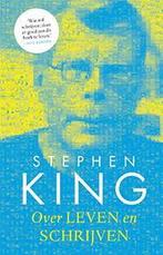 Over leven en schrijven 9789024563074 Stephen King, Verzenden, Zo goed als nieuw, Stephen King